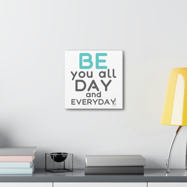 BE YOU ♡ Inspirational Canvas Gallery Wraps