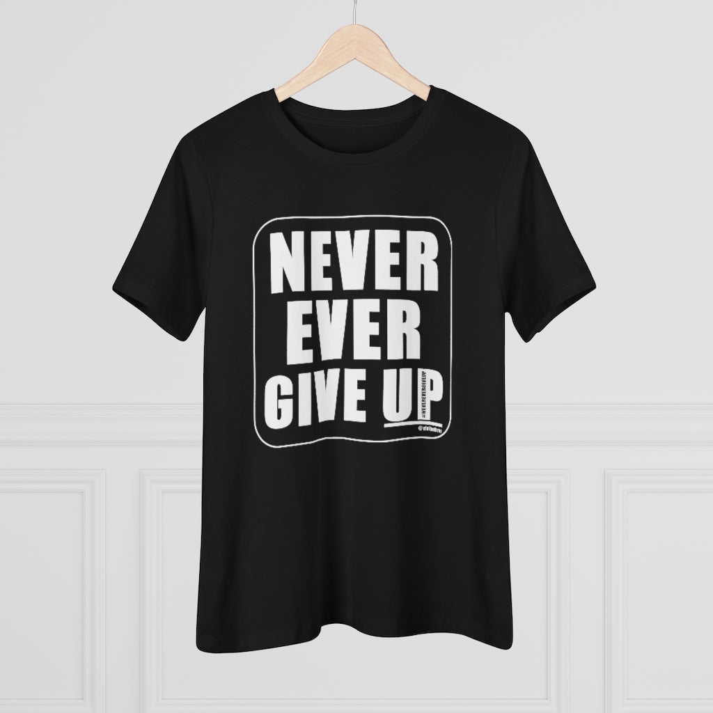 NEVER EVER GIVE UP :: Classic Black & White T-Shirt
