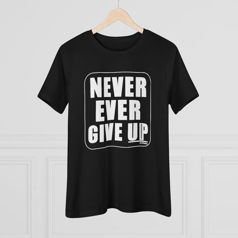 NEVER EVER GIVE UP :: Classic Black & White T-Shirt