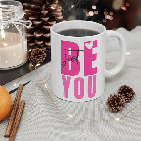 JUST Be You ♡ Coffee or Tea Mug  :: 11oz