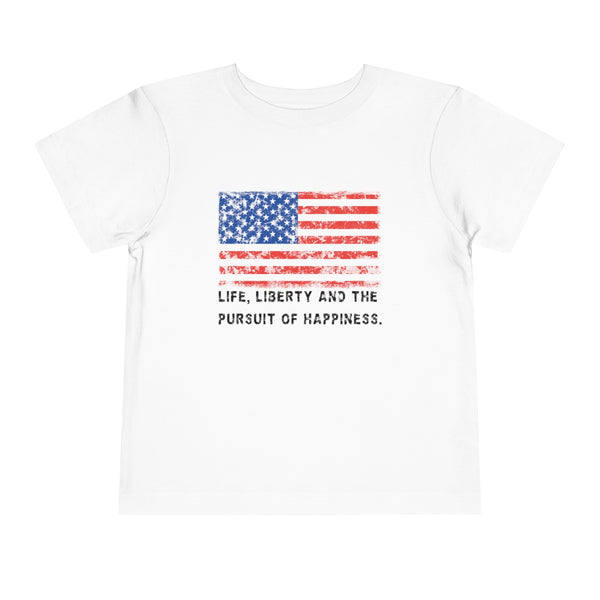 "Life, Liberty and the pursuit of Happiness" .: Toddler Short Sleeve Tee