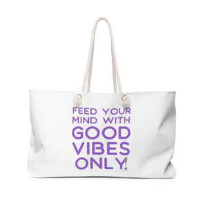 ♡ Feed your Mind with GOOD VIBES ONLY :: Weekender Tote