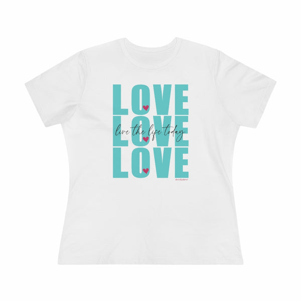 LOVE LOVE LOVE :: Live the Life Today :: Relaxed T-Shirt