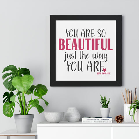 You are so BEAUTIFUL just the way you are ♡ Inspirational Framed Poster Decoration