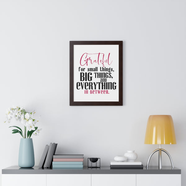 Grateful for the small things, BIG things and everything in between ♡ Inspirational Framed Poster Decoration