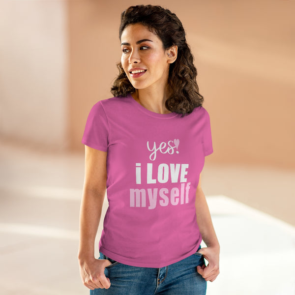 YES. I LOVE MYSELF .: Women's Midweight 100% Cotton Tee (Semi-fitted)