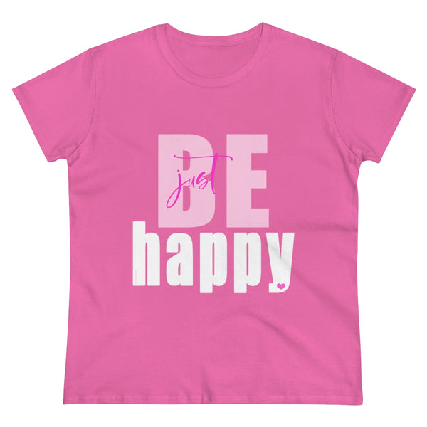 Just BE HAPPY .: Live the Life Today .: Women's Midweight 100% Cotton Tee (Semi-fitted)