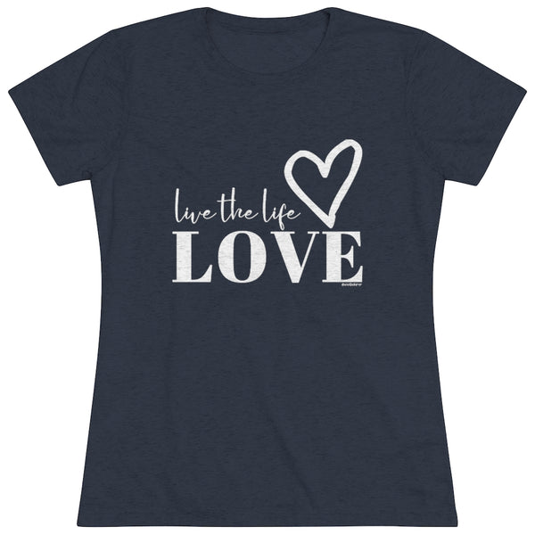 Live the Life ♡ Women's Triblend Tee (Slim fit)