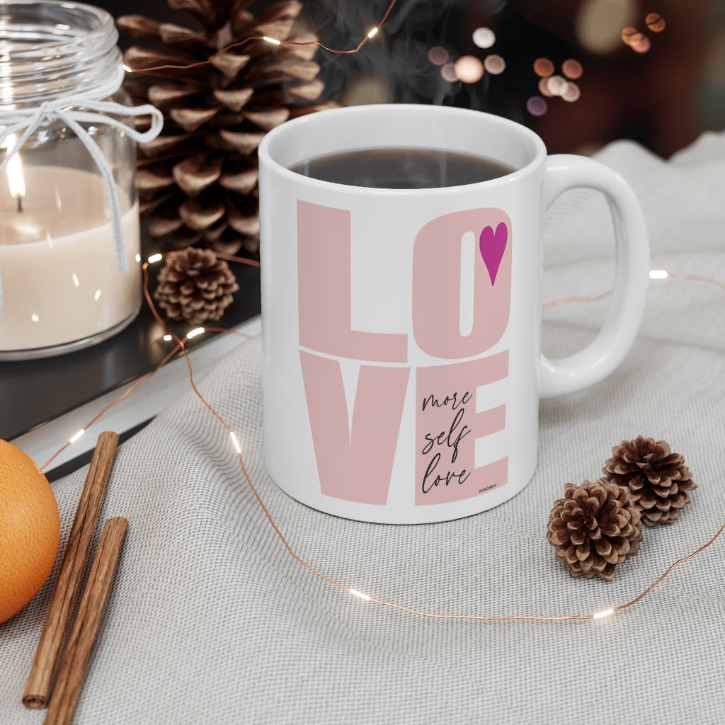 More self LOVE  ♡Coffee or Tea Mug  :: 11oz