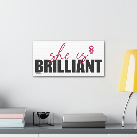 She is Brilliant ♡ Inspirational Canvas Gallery Wraps