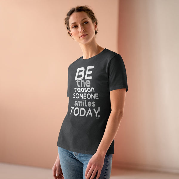 Be the reason someone smiles TODAY :: Relaxed T-Shirt