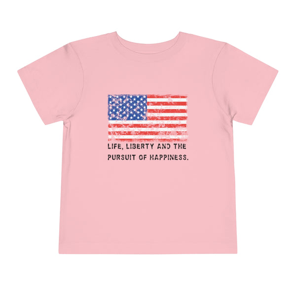 "Life, Liberty and the pursuit of Happiness" .: Toddler Short Sleeve Tee