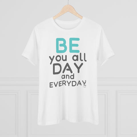 BE YOU all day and everyday :: Relaxed T-Shirt