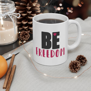 BE Freedom ♡ Coffee or Tea Mug  :: 11oz