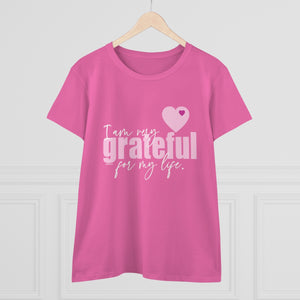 I am very GRATEFUL for my LIFE .: Women's Midweight 100% Cotton Tee (Semi-fitted)