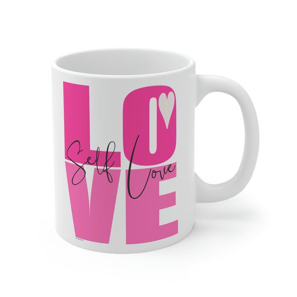 ♡ Self LOVE :: Inspirational & Motivational Coffee or Tea Mug  :: 11oz