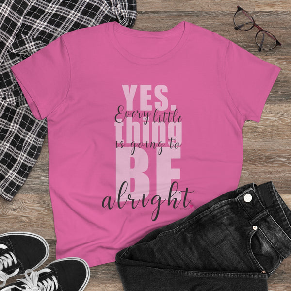 Every Little Thing is going to BE Alright.: Women's Midweight 100% Cotton Tee (Semi-fitted)