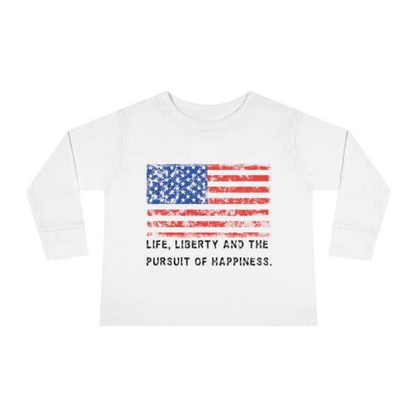 "Life, Liberty and the pursuit of Happiness" .: Toddler Long Sleeve Tee
