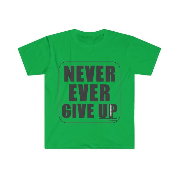 Never Ever Give UP :: Unisex Soft-style T-Shirt