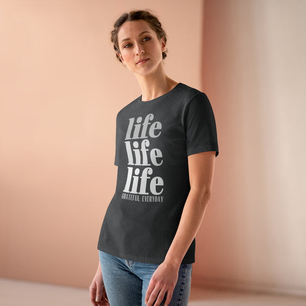 ♡ LIFE LIFE LIFE :: GRATEFUL EVERYDAY :: Relaxed T-Shirt