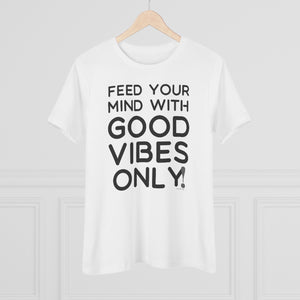 ♡ Feed your Mind with GOOD VIBES ONLY :: Relaxed T-Shirt