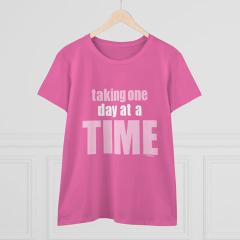 Taking one day at a time .: Women's Midweight 100% Cotton Tee (Semi-fitted)