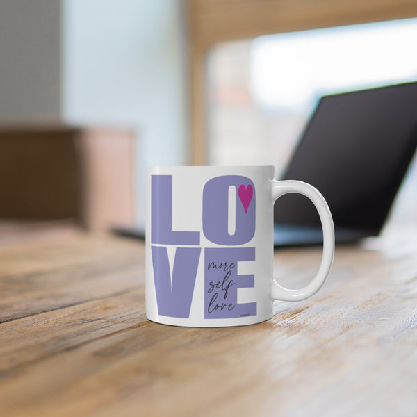 More self LOVE  ♡Coffee or Tea Mug  :: 11oz