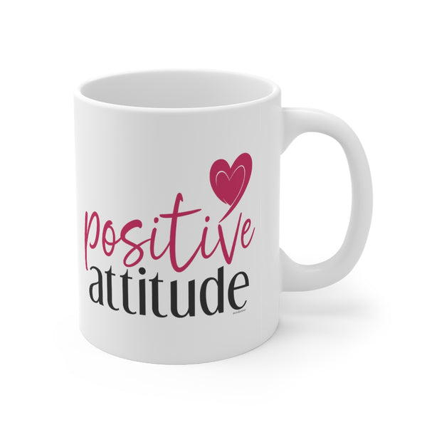 Positive Attitude ♡ Coffee or Tea Mug  :: 11oz
