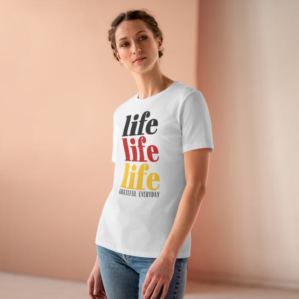 ♡ LIFE LIFE LIFE :: GRATEFUL EVERYDAY :: Relaxed T-Shirt