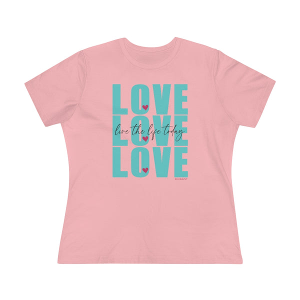 LOVE LOVE LOVE :: Live the Life Today :: Relaxed T-Shirt
