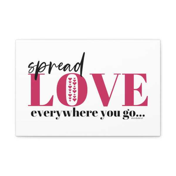Spread LOVE everywhere you GO ♡ Inspirational Canvas Gallery Wraps