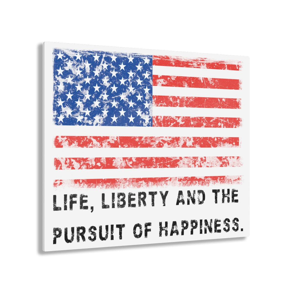 USA .: "Life, Liberty and the pursuit of Happiness" .: Acrylic Print
