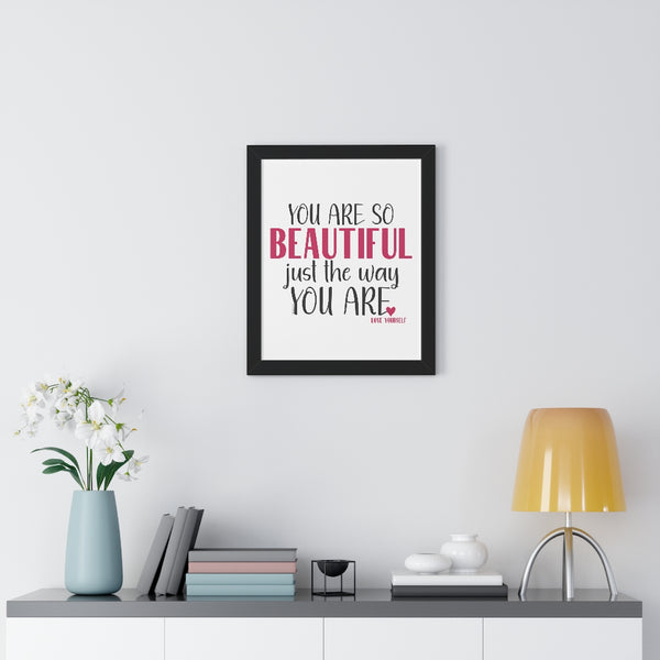 You are so BEAUTIFUL just the way you are ♡ Inspirational Framed Poster Decoration