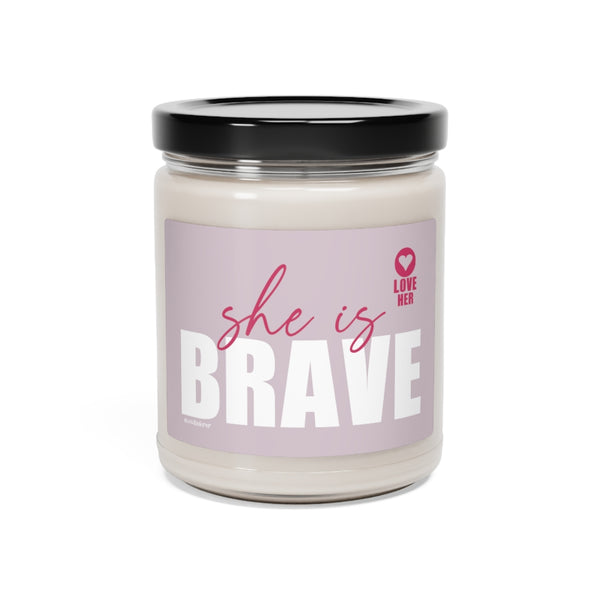 She is Brave ♡ Inspirational :: 100% natural Soy Candle, 9oz  :: Eco Friendly