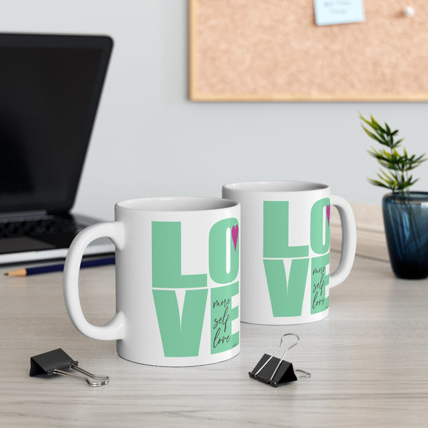 More self LOVE  ♡Coffee or Tea Mug  :: 11oz