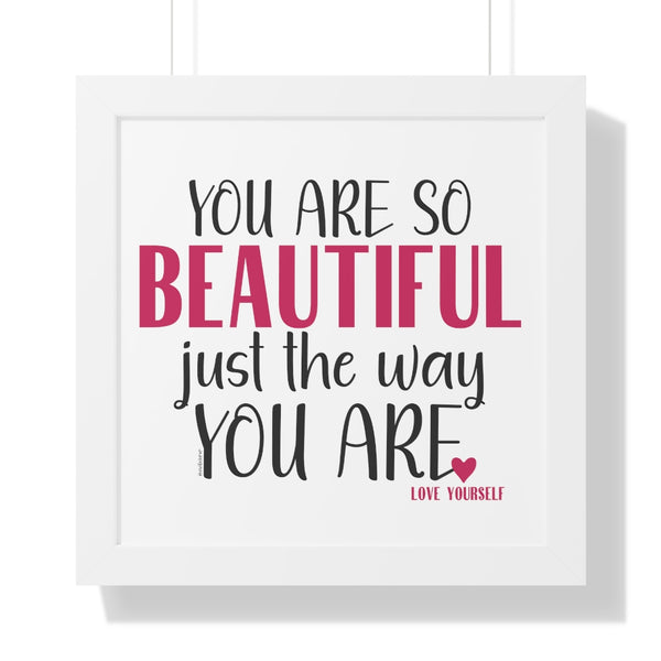 You are so BEAUTIFUL just the way you are ♡ Inspirational Framed Poster Decoration