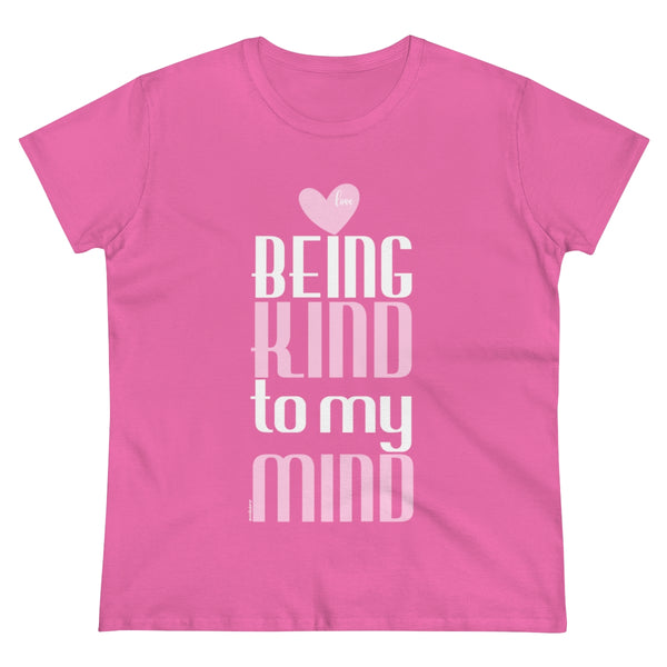 Being kind to my mind .: Women's Midweight 100% Cotton Tee (Semi-fitted)