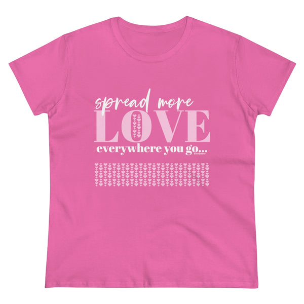 SPREAD more LOVE everywhere you GO .: Women's Midweight 100% Cotton Tee (Semi-fitted)