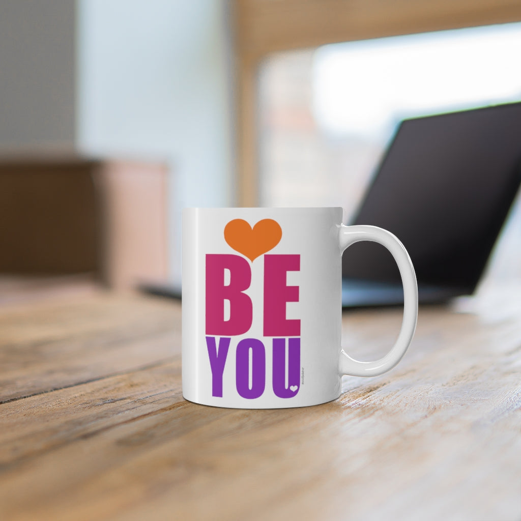 BE YOU ♡ Inspirational & Motivational Coffee or Tea Mug  :: 11oz