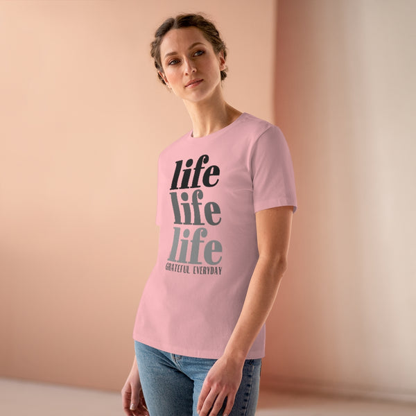 ♡ LIFE LIFE LIFE :: GRATEFUL EVERYDAY :: Relaxed T-Shirt