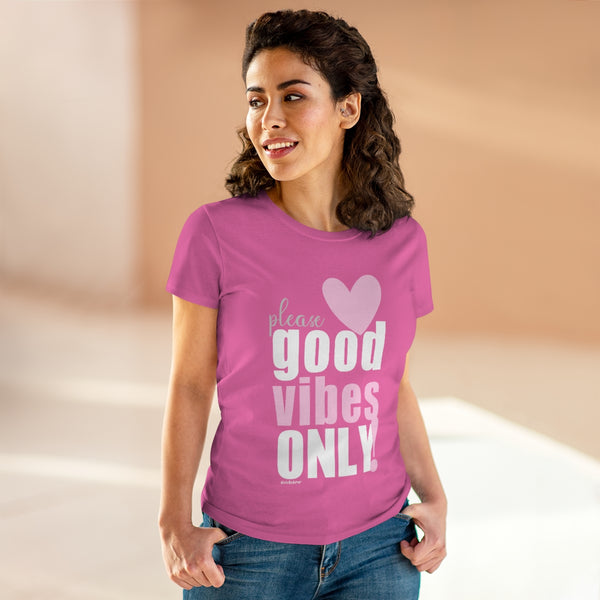 Please GOOD VIBES ONLY! .: Women's Midweight 100% Cotton Tee (Semi-fitted)