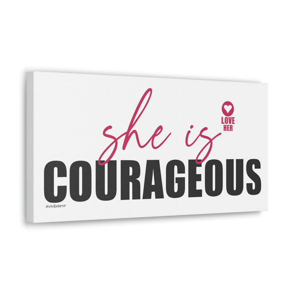She is COURAGEOUS ♡ Inspirational Canvas Gallery Wraps