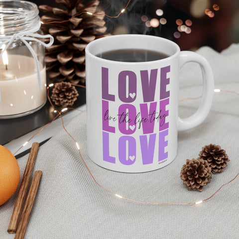LOVE :: Live the Life Today ♡ Coffee or Tea Mug  :: 11oz
