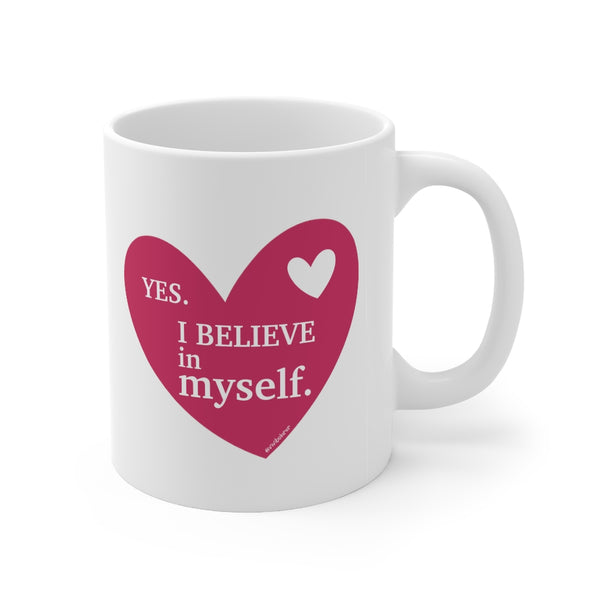 Yes. I Believe in myself ♡ Coffee or Tea Mug  :: 11oz