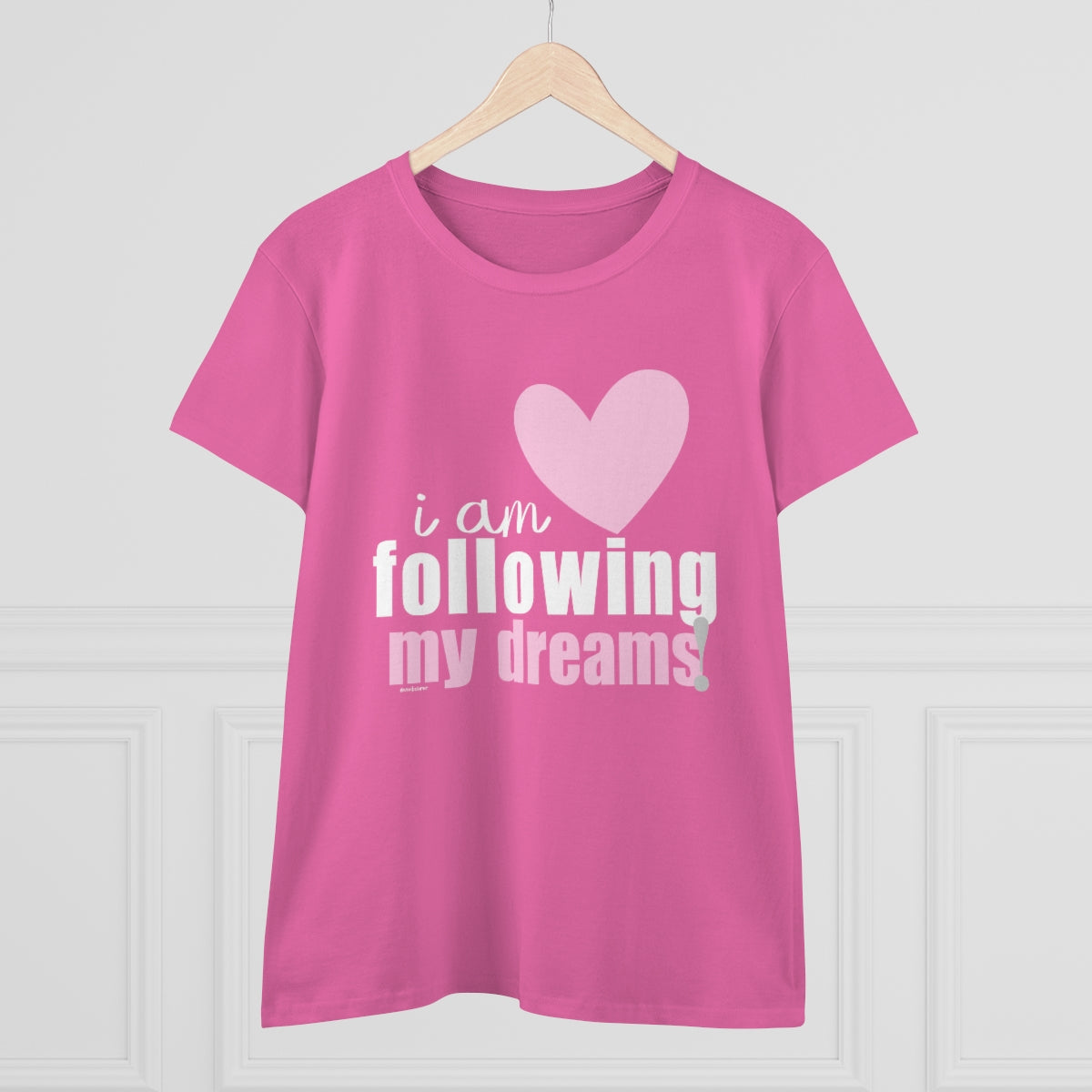 I am following my DREAMS .: Women's Midweight 100% Cotton Tee (Semi-fitted)