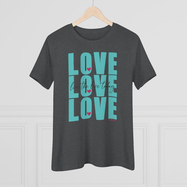 LOVE LOVE LOVE :: Live the Life Today :: Relaxed T-Shirt
