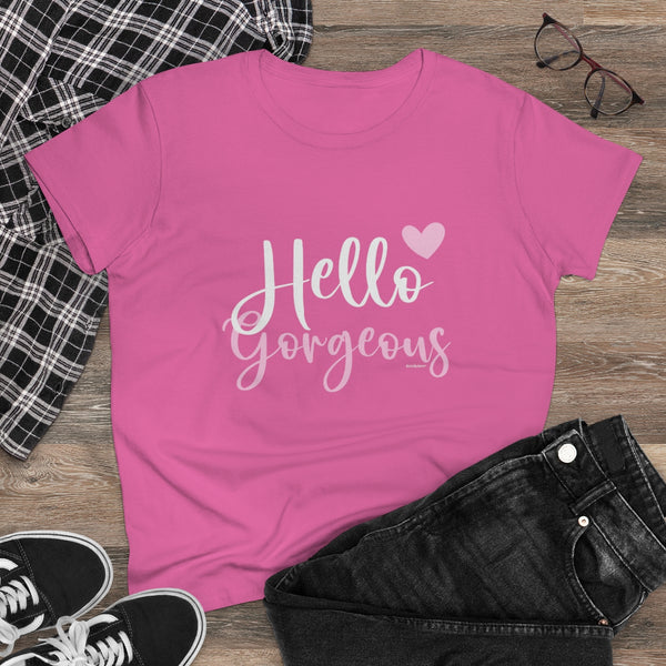 Hello Gorgeous .: Women's Midweight 100% Cotton Tee (Semi-fitted)
