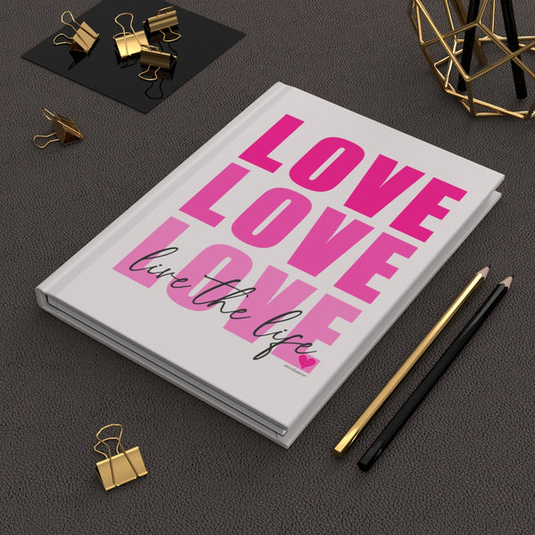 LOVE .: Live the Life ♡ Hardcover Journal