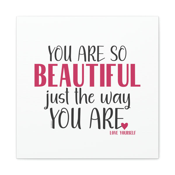 YOU ARE SO BEAUTIFUL ♡ Inspirational Canvas Gallery Wraps