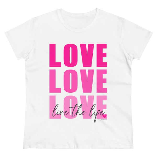 LOVE .:  Live the Life .: Women's Midweight 100% Cotton Tee (Semi-fitted)